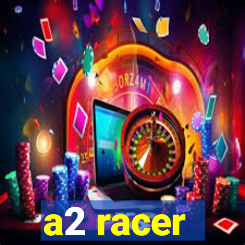 a2 racer - riscando o asfalto assistir